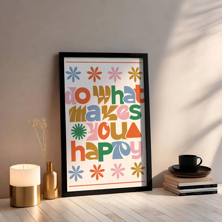 Colorful Retro Do What Makes You Happy Matte Poster Print in a stylish frame for home decor