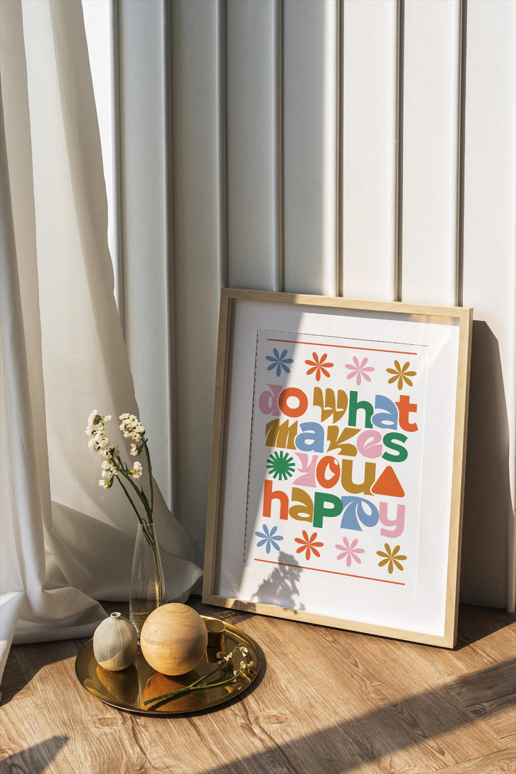 Colorful Retro Do What Makes You Happy Matte Poster Print in a modern frame with flowers