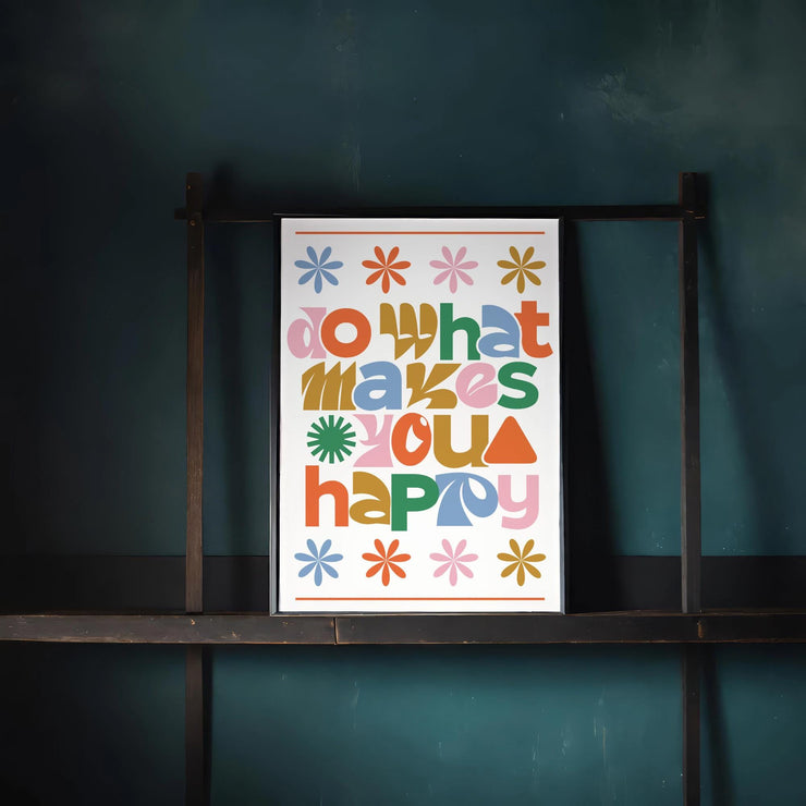 Colorful Retro Do What Makes You Happy Matte Poster Print featuring vibrant shapes and bold text